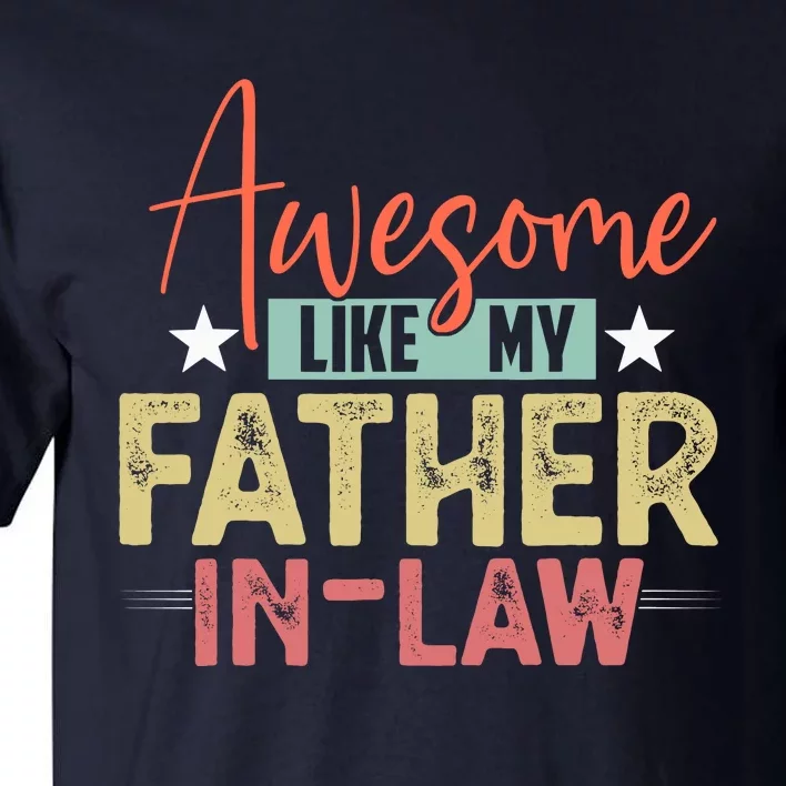 Awesome Like My Father In Law Family Lovers Father Day Tall T-Shirt