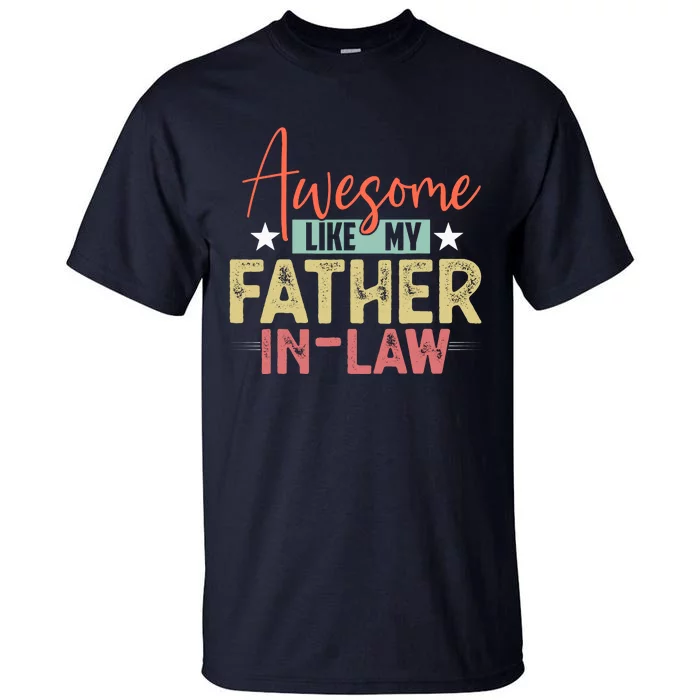 Awesome Like My Father In Law Family Lovers Father Day Tall T-Shirt