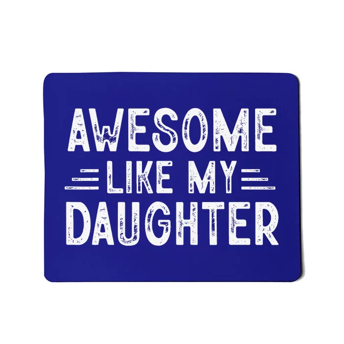 Awesome Like My Daughter Dad Joke Fathers Day Dad Mousepad