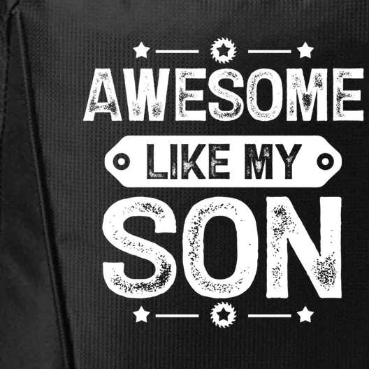 Awesome Like My Son Gift Daddy Gift Father Day Gift City Backpack