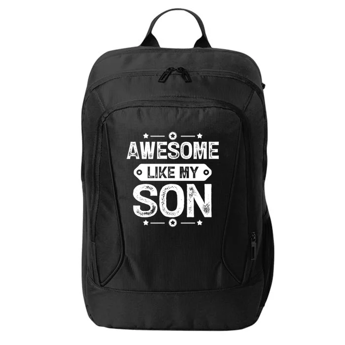 Awesome Like My Son Gift Daddy Gift Father Day Gift City Backpack