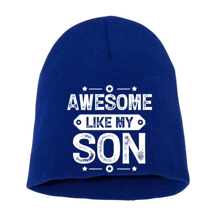 Awesome Like My Son Gift Daddy Gift Father Day Gift Short Acrylic Beanie