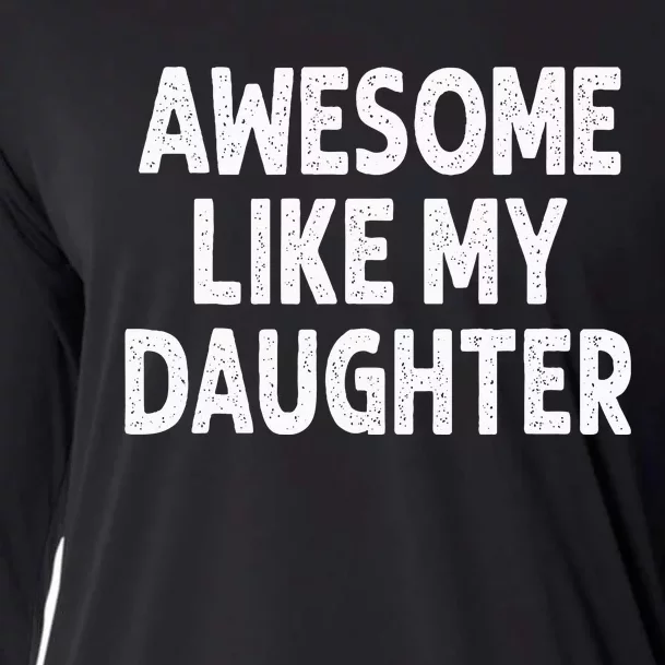 Awesome Like My Daughter Funny Fathers Day Gift Dad Cooling Performance Long Sleeve Crew