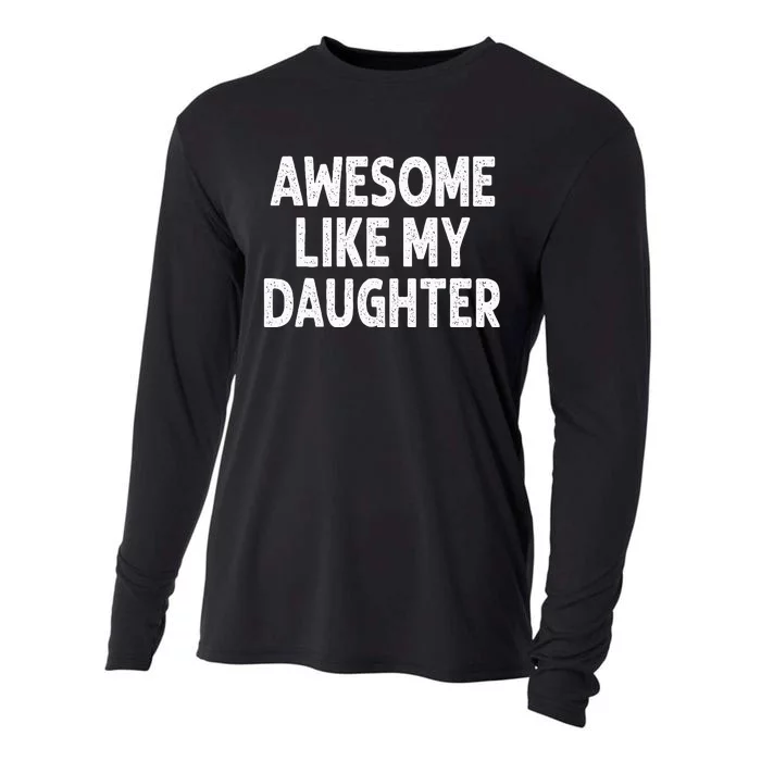 Awesome Like My Daughter Funny Fathers Day Gift Dad Cooling Performance Long Sleeve Crew