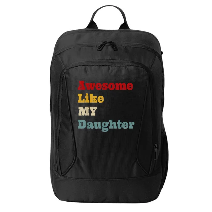 Awesome Like My Daughter Men Funny Fathers Day Dad City Backpack