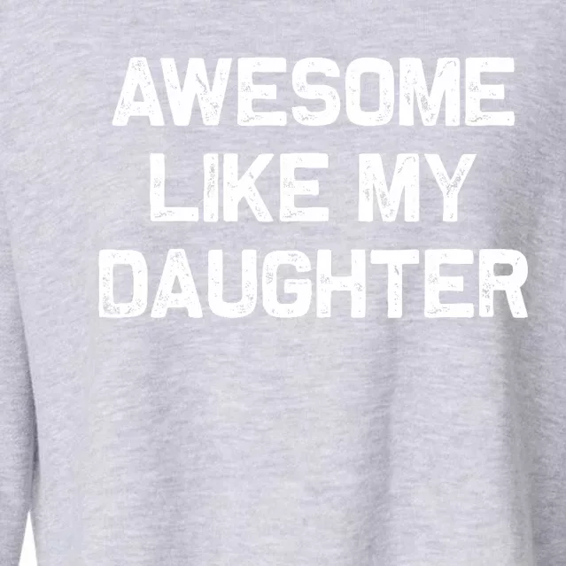 Awesome Like My Daughter Gifts Funny Fathers Day Dad Cropped Pullover Crew