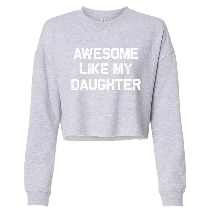 Awesome Like My Daughter Gifts Funny Fathers Day Dad Cropped Pullover Crew