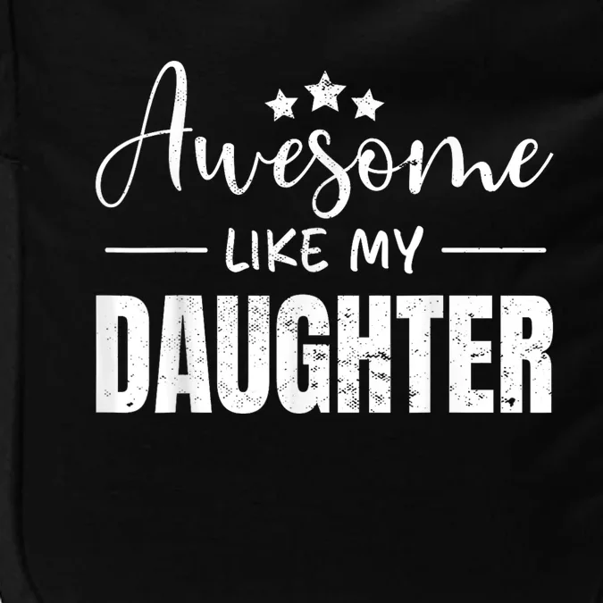 Awesome Like My Daughter Funny Fathers Day Impact Tech Backpack