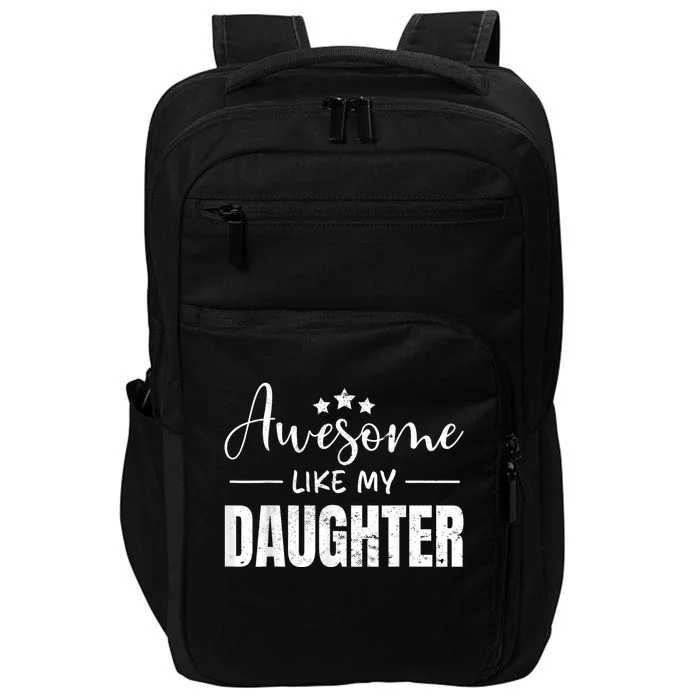 Awesome Like My Daughter Funny Fathers Day Impact Tech Backpack