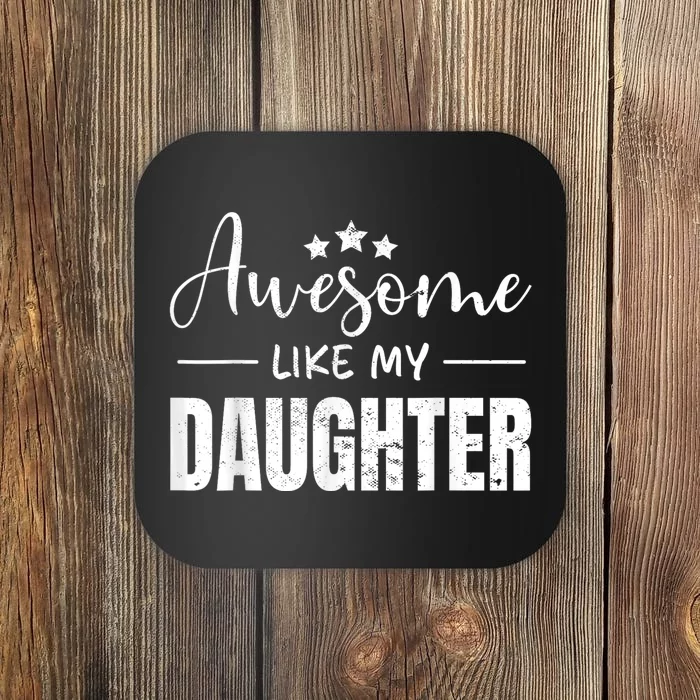 Awesome Like My Daughter Funny Fathers Day Coaster