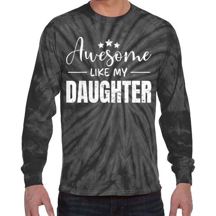 Awesome Like My Daughter Funny Fathers Day Tie-Dye Long Sleeve Shirt