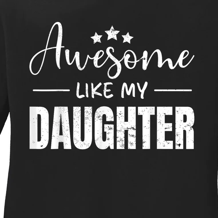 Awesome Like My Daughter Funny Fathers Day Ladies Long Sleeve Shirt