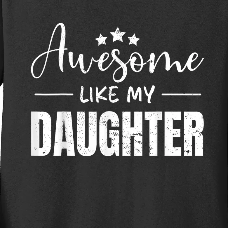 Awesome Like My Daughter Funny Fathers Day Kids Long Sleeve Shirt