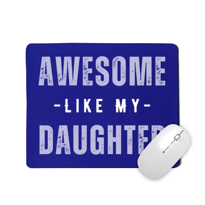 Awesome Like My Daughte Fathers Day Funny Dad Birthday Gift Mousepad