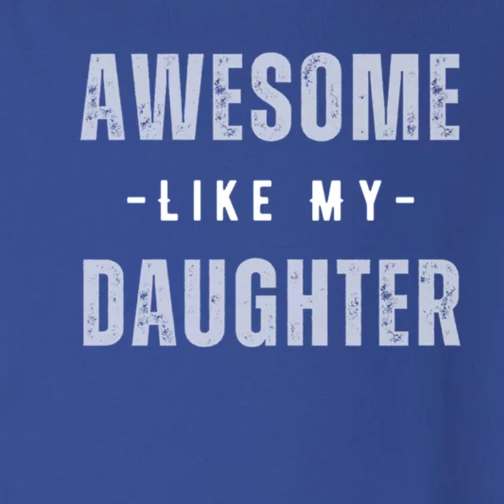 Awesome Like My Daughte Fathers Day Funny Dad Birthday Gift Toddler Long Sleeve Shirt