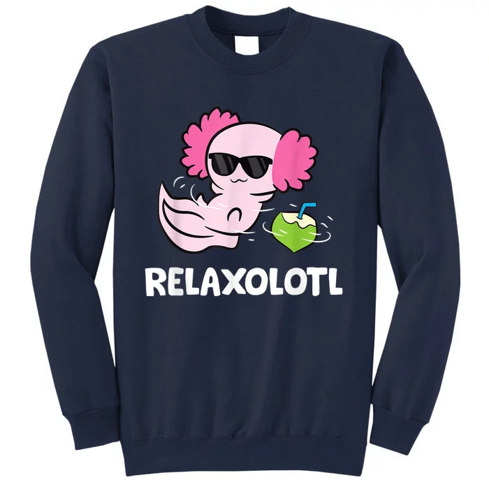 Axolotl Lover Mexican Salamander Relaxolotl Cute Axolotl Tall Sweatshirt