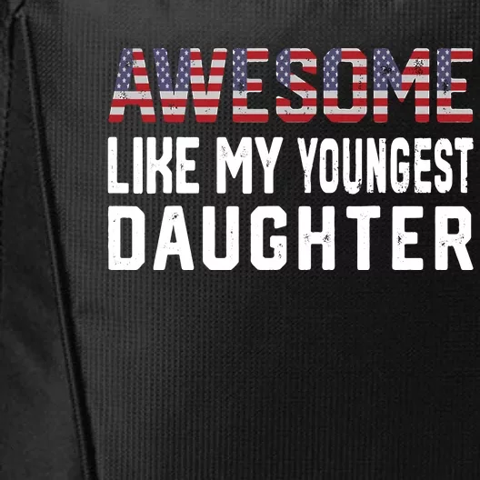 Awesome Like My Youngest Daughter |Funny Father Mom Dad Joke City Backpack