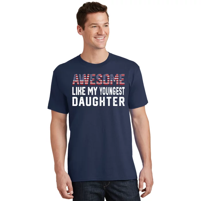 Awesome Like My Youngest Daughter |Funny Father Mom Dad Joke T-Shirt