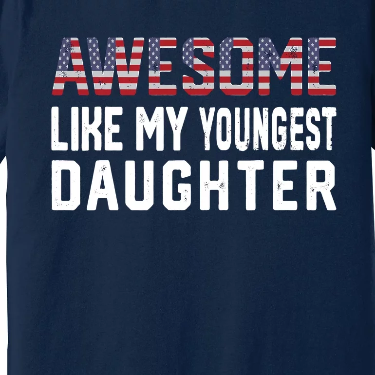 Awesome Like My Youngest Daughter |Funny Father Mom Dad Joke Premium T-Shirt