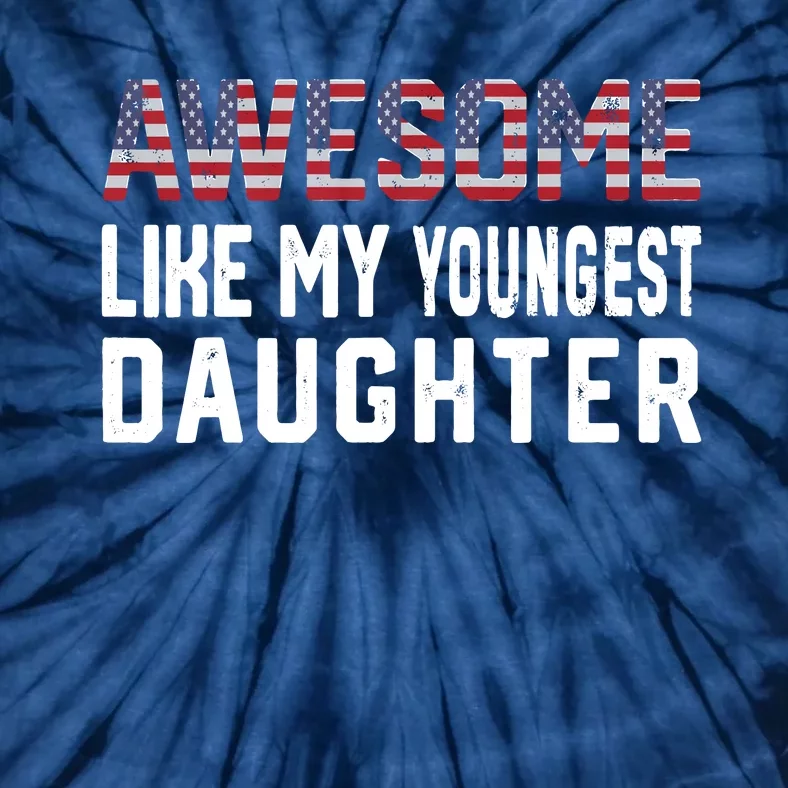 Awesome Like My Youngest Daughter |Funny Father Mom Dad Joke Tie-Dye T-Shirt