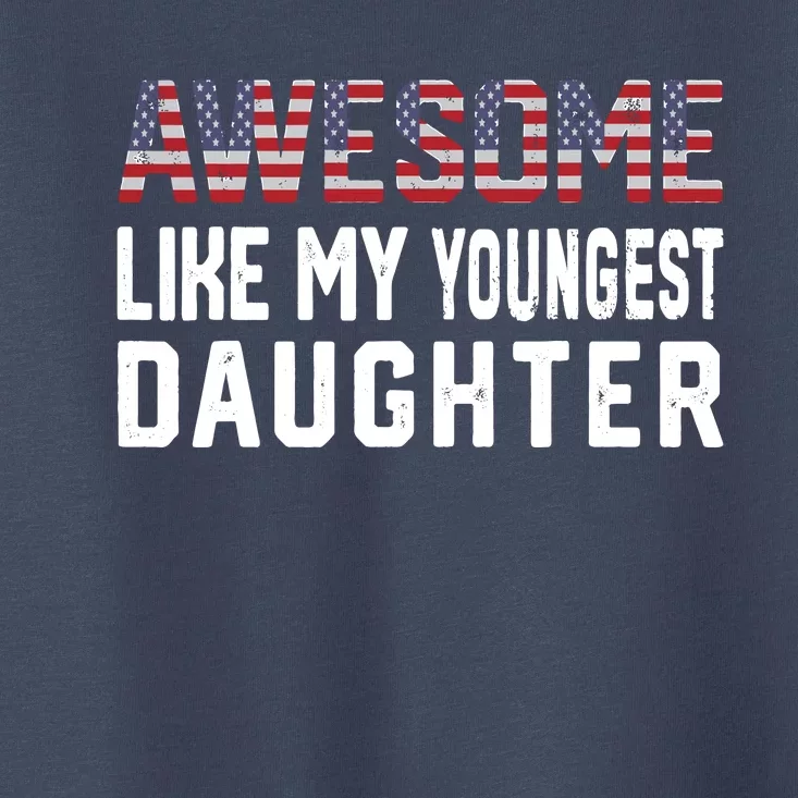 Awesome Like My Youngest Daughter |Funny Father Mom Dad Joke Toddler T-Shirt