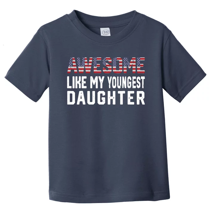 Awesome Like My Youngest Daughter |Funny Father Mom Dad Joke Toddler T-Shirt