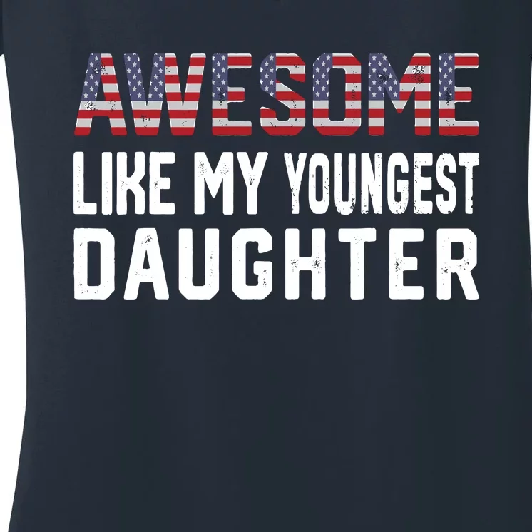 Awesome Like My Youngest Daughter |Funny Father Mom Dad Joke Women's V-Neck T-Shirt