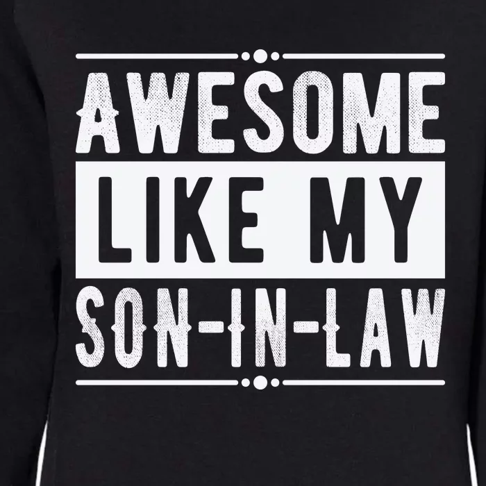 Awesome Like My Son In Law Family Lovers Father's Day Womens California Wash Sweatshirt