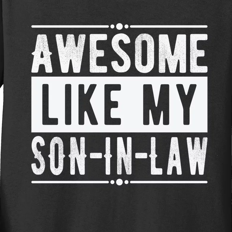 Awesome Like My Son In Law Family Lovers Father's Day Kids Long Sleeve Shirt