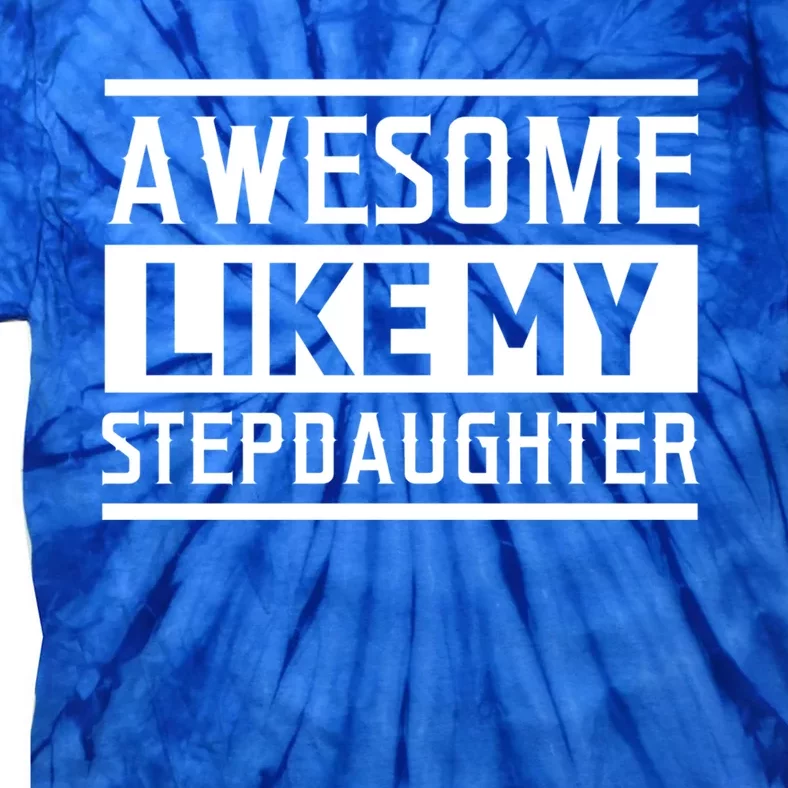 Awesome Like My Stepdad Bonus Father Stepdad Gift Tie-Dye T-Shirt