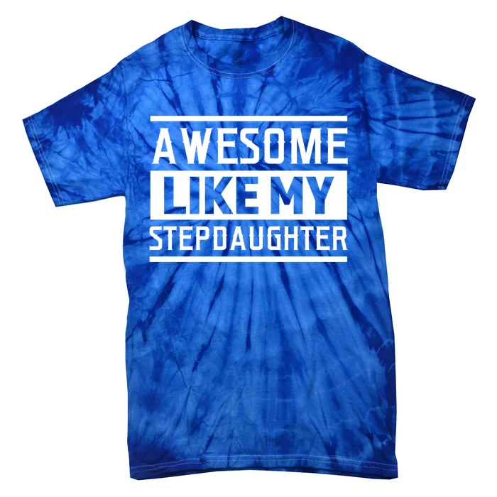 Awesome Like My Stepdad Bonus Father Stepdad Gift Tie-Dye T-Shirt