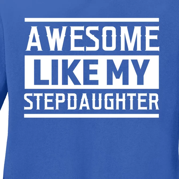 Awesome Like My Stepdad Bonus Father Stepdad Gift Ladies Long Sleeve Shirt