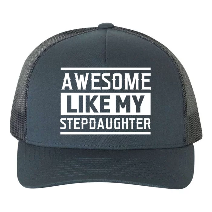 Awesome Like My Stepdad Bonus Father Stepdad Gift Yupoong Adult 5-Panel Trucker Hat