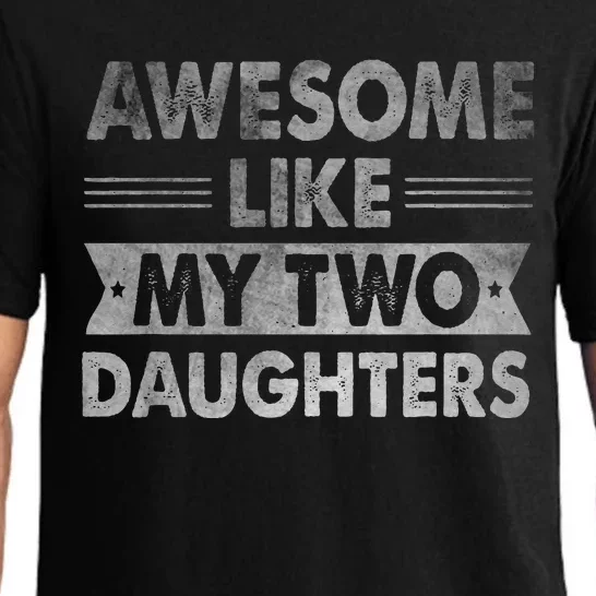 AWESOME LIKE MY TWO DAUGHTERS Funny Fathers Day Dad Pajama Set