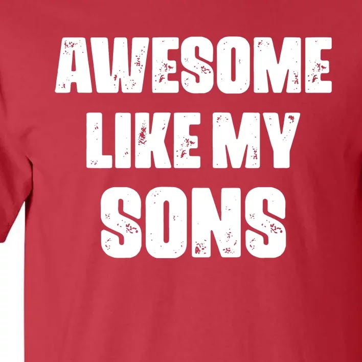 Awesome Like My Sons Tall T-Shirt