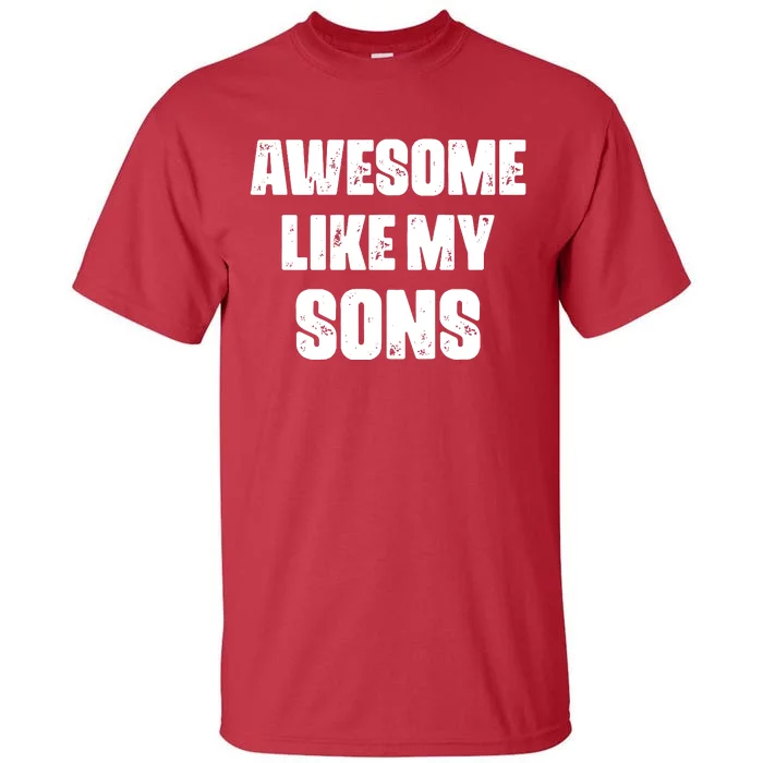 Awesome Like My Sons Tall T-Shirt