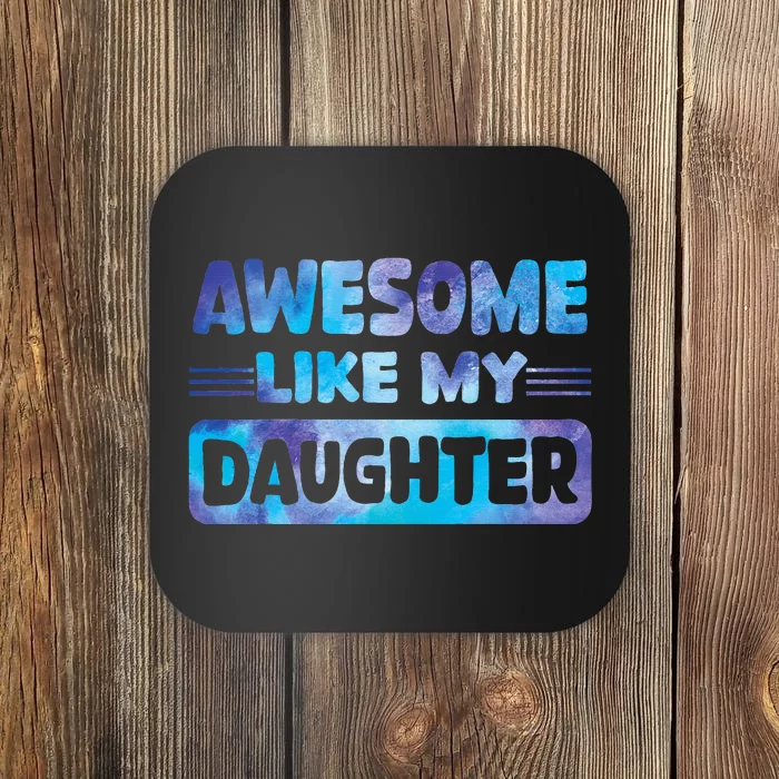 Awesome Like My Daughter Funny Fathers Day Coaster