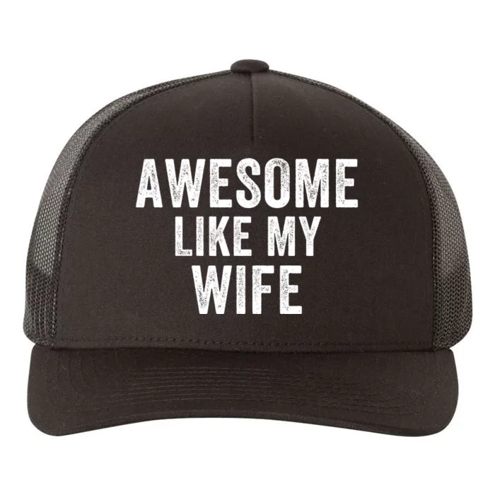 Awesome Like My Wife Funny Wife Mothers Day Wife Jokes Best Wife Ever Cool Wife Yupoong Adult 5-Panel Trucker Hat