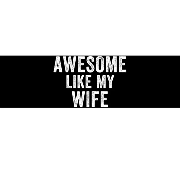 Awesome Like My Wife Funny Wife Mothers Day Wife Jokes Best Wife Ever Cool Wife Bumper Sticker