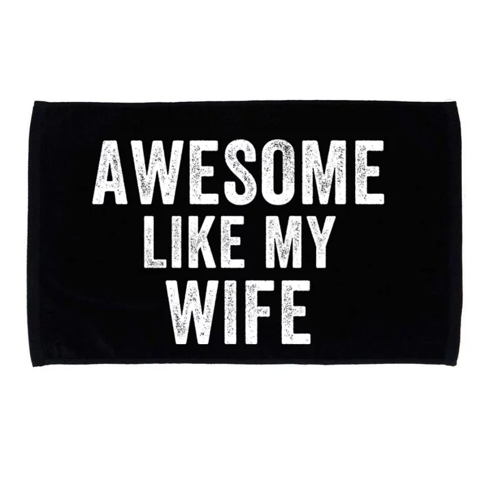 Awesome Like My Wife Funny Wife Mothers Day Wife Jokes Best Wife Ever Cool Wife Microfiber Hand Towel