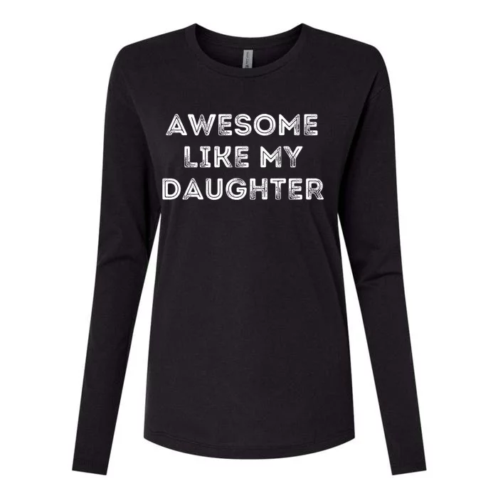 Awesome Like My Daughter For Dad On Fathers Day Funny Gift Womens Cotton Relaxed Long Sleeve T-Shirt