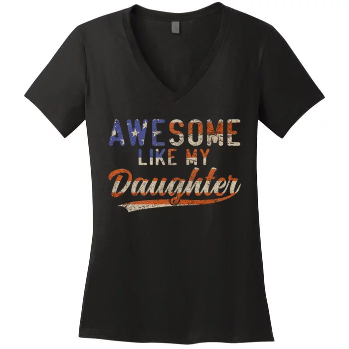 Awesome Like My Daughter Women's V-Neck T-Shirt