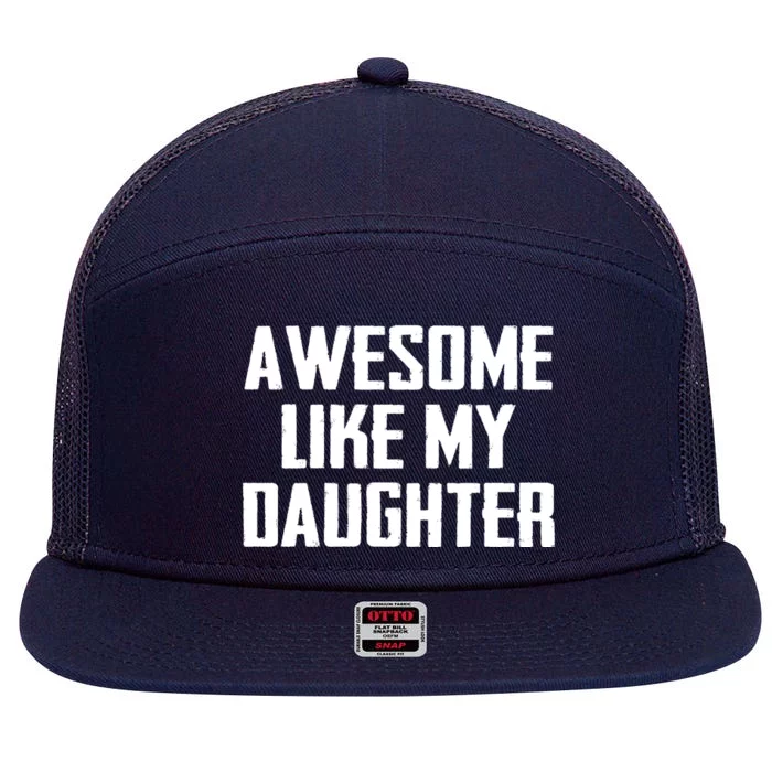 Awesome Like My Daughter Gifts Men Funny Fathers Day Dad 7 Panel Mesh Trucker Snapback Hat