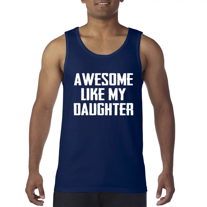 Awesome Like My Daughter Gifts Men Funny Fathers Day Dad Tank Top