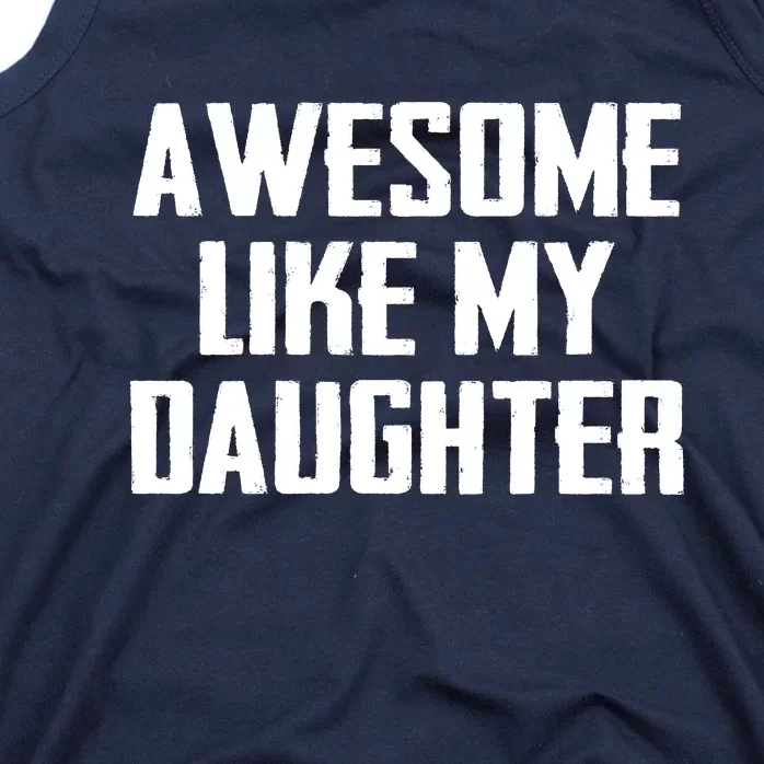 Awesome Like My Daughter Gifts Men Funny Fathers Day Dad Tank Top