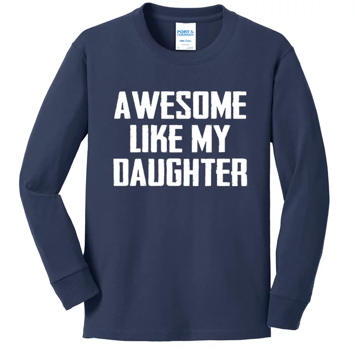 Awesome Like My Daughter Gifts Men Funny Fathers Day Dad Kids Long Sleeve Shirt