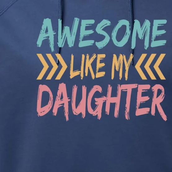 Awesome Like My Daughter Funny Dad Fathers Day Humor Daddy Gift Performance Fleece Hoodie