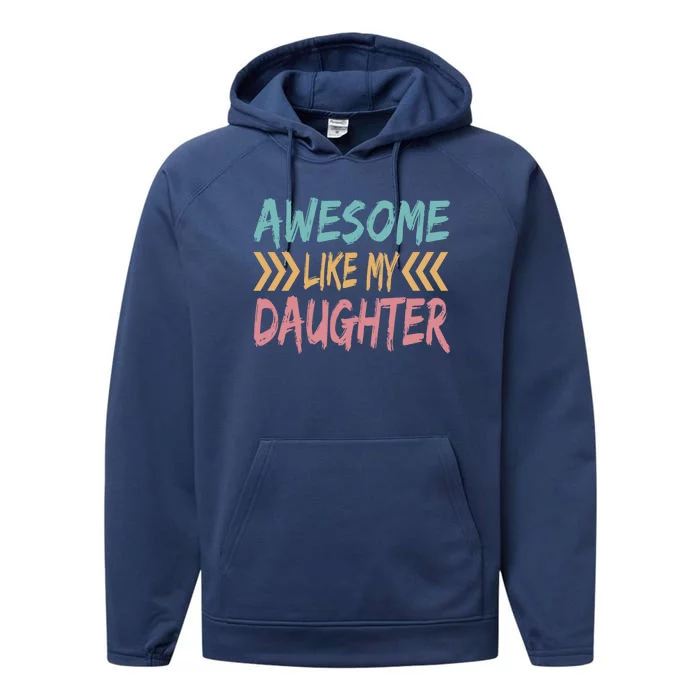 Awesome Like My Daughter Funny Dad Fathers Day Humor Daddy Gift Performance Fleece Hoodie