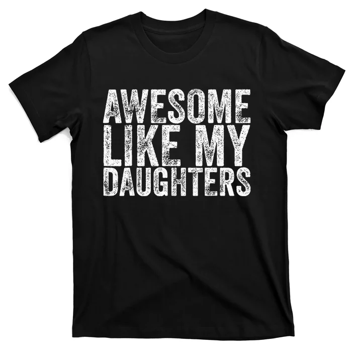 Awesome Like My Daughter Ts Funny Fathers Day T Shirt Teeshirtpalace