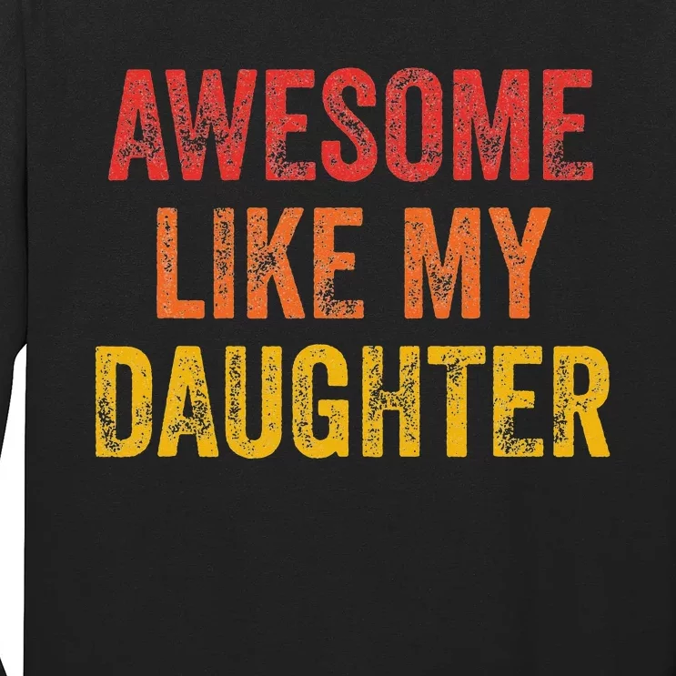 Awesome Like My Daughter Funny Fathers Day Dad Long Sleeve Shirt